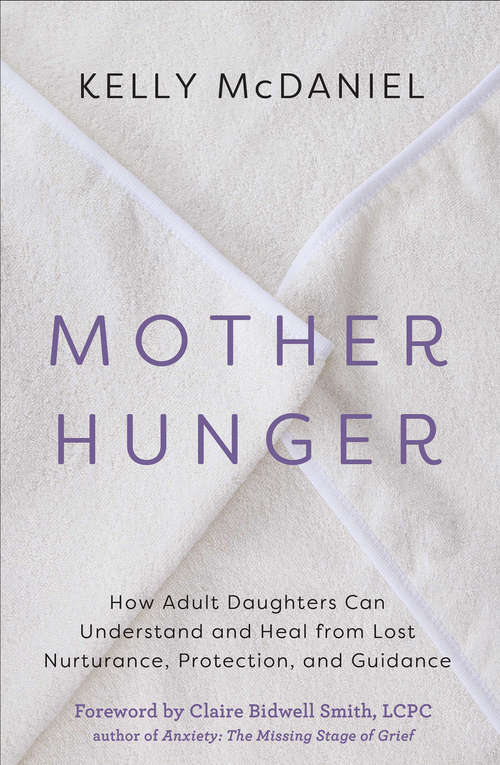 Book cover of Mother Hunger: How Adult Daughters Can Understand and Heal from Lost Nurturance, Protection, and Guidance