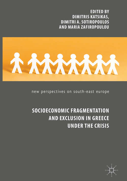 Book cover of Socioeconomic Fragmentation and Exclusion in Greece under the Crisis (1st ed. 2018) (New Perspectives on South-East Europe)