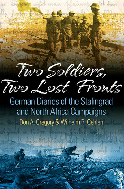 Book cover of Two Soldiers, Two Lost Fronts: German War Diaries of the Stalingrad and North Africa Campaigns