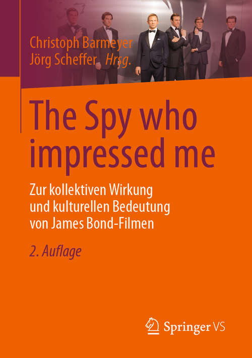 Book cover of The Spy who impressed me: Zur kollektiven Wirkung und kulturellen Bedeutung von James Bond-Filmen (2. Aufl. 2020)