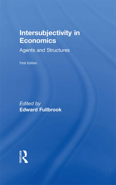 Book cover of Intersubjectivity in Economics: Agents and Structures (Economics as Social Theory)