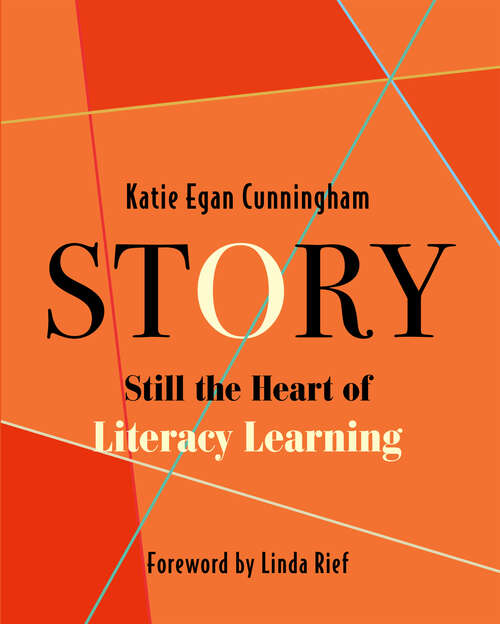 Book cover of Story: Still the Heart of Literacy Learning