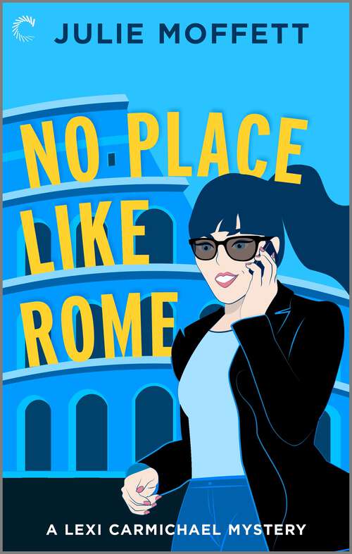 Book cover of No Place Like Rome: A Cozy Mystery Novel (Reissue) (A Lexi Carmichael Mystery #3)