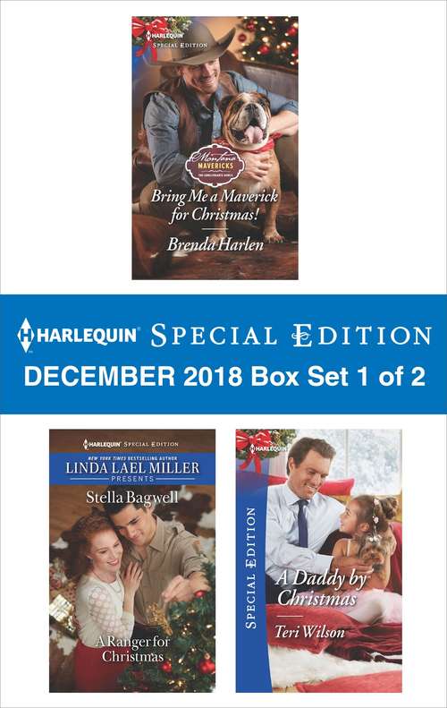 Book cover of Harlequin Special Edition December 2018 - Box Set 1 of 2: Bring Me a Maverick for Christmas!\A Ranger for Christmas\A Daddy by Christmas (Original)