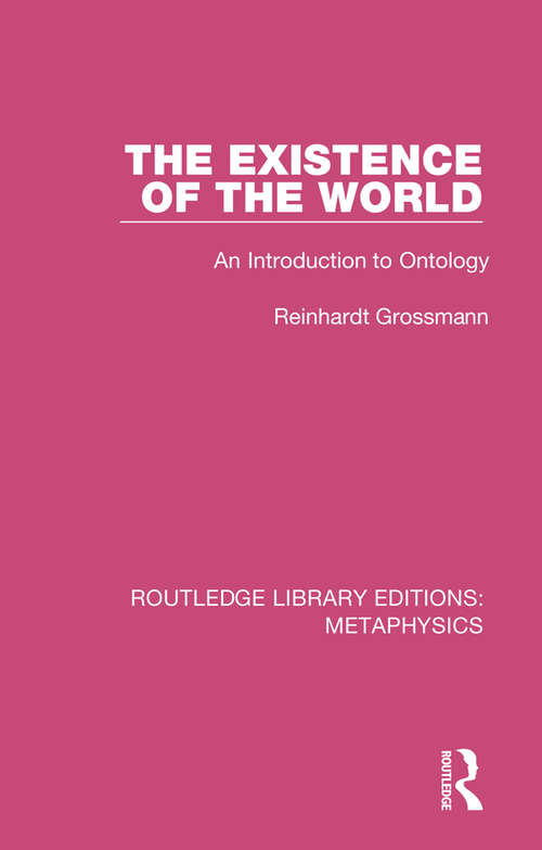 Book cover of The Existence of the World: An Introduction to Ontology (Routledge Library Editions: Metaphysics)