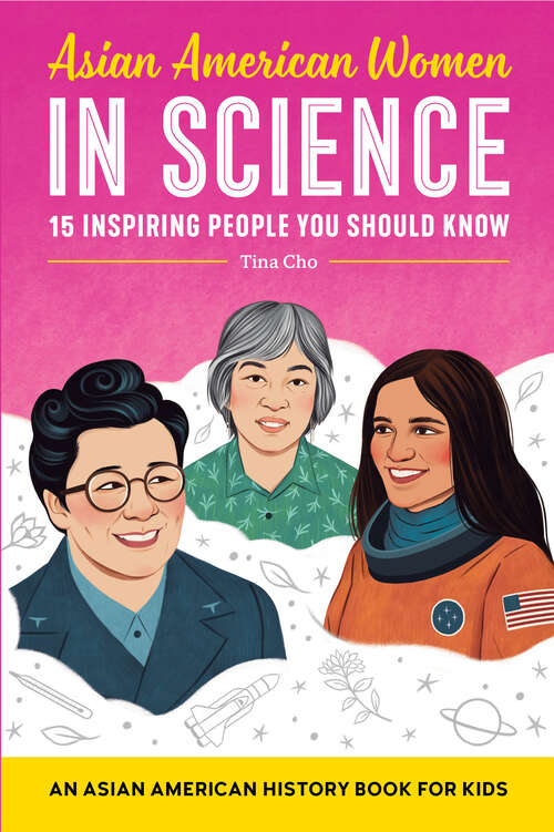 Book cover of Asian American Women in Science: An Asian American History Book for Kids (Biographies for Kids)