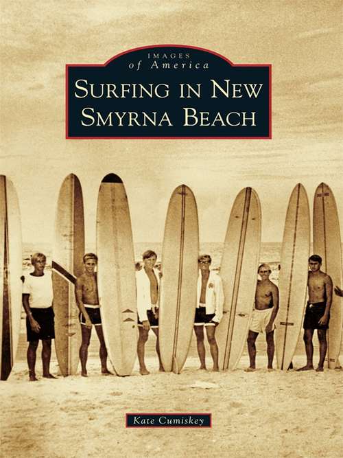 Book cover of Surfing in New Smyrna Beach (Images of America)