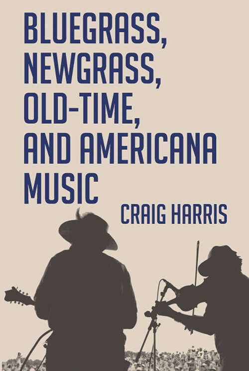 Book cover of Bluegrass, Newgrass, Old-Time, and Americana Music