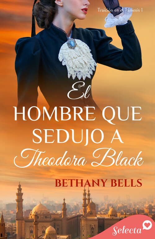 Book cover of El hombre que sedujo a Theodora Black (Bilogía Traición en el Támesis: Volumen 1)
