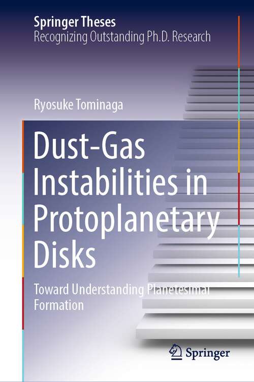 Book cover of Dust-Gas Instabilities in Protoplanetary Disks: Toward Understanding Planetesimal Formation (1st ed. 2022) (Springer Theses)