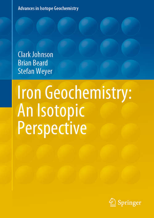 Book cover of Iron Geochemistry: An Isotopic Perspective (1st ed. 2020) (Advances in Isotope Geochemistry)