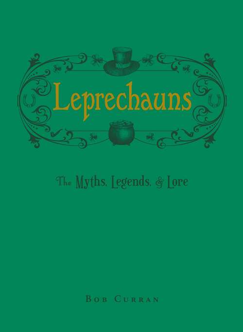 Book cover of Leprechauns: The Myths, Legends, & Lore