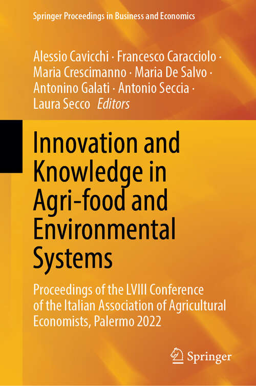 Book cover of Innovation and Knowledge in Agri-food and Environmental Systems: Proceedings of the LVIII Conference of the Italian Association of Agricultural Economists, Palermo 2022 (Springer Proceedings in Business and Economics)