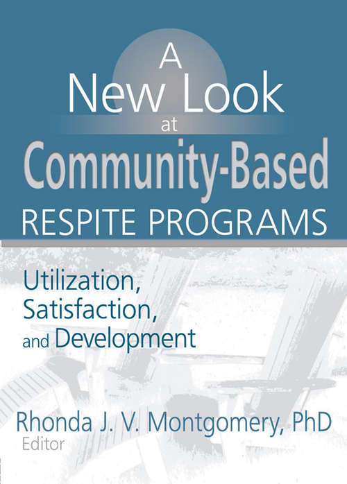 Book cover of A New Look at Community-Based Respite Programs: Utilization, Satisfaction, and Development
