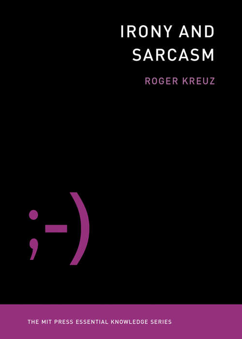Book cover of Irony and Sarcasm (The MIT Press Essential Knowledge Series)