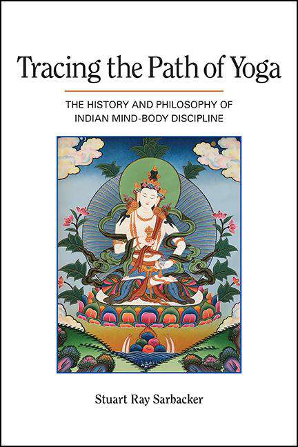 Book cover of Tracing the Path of Yoga: The History and Philosophy of Indian Mind-Body Discipline