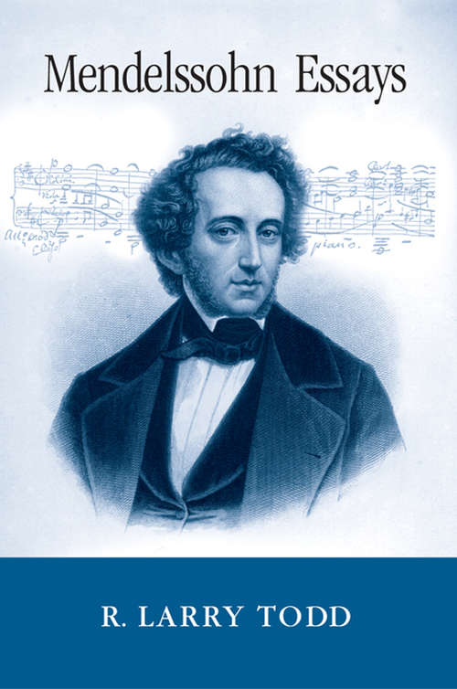 Book cover of Mendelssohn Essays: Essays On Their Music And Its Context