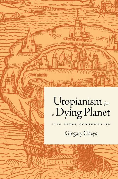 Book cover of Utopianism for a Dying Planet: Life after Consumerism
