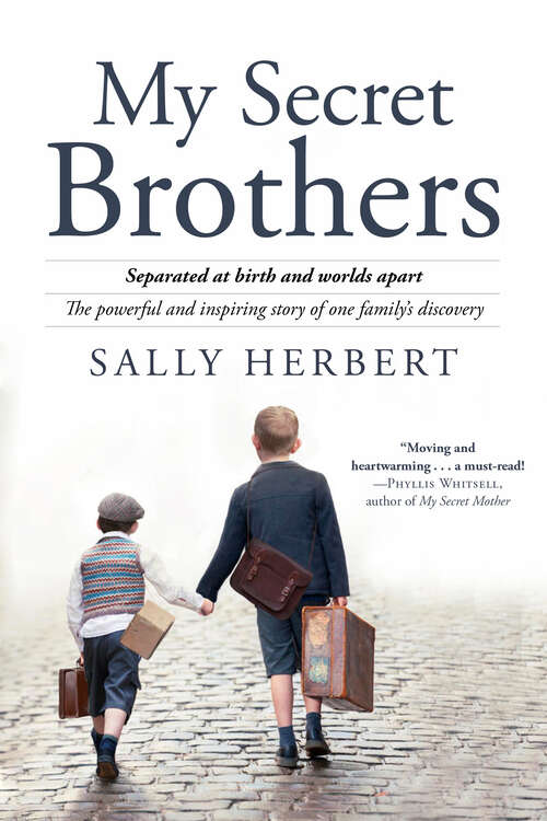 Book cover of My Secret Brothers: Separated at Birth and Worlds Apart, the Powerful and Inspiring Story of One Family's Discovery