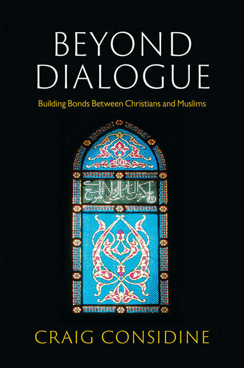 Book cover of Beyond Dialogue: Building Bonds Between Christians and Muslims