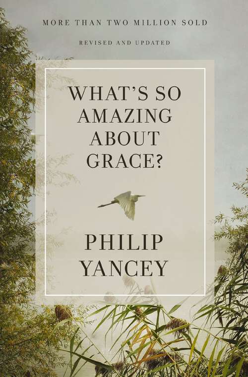 Book cover of What's So Amazing About Grace? Revised and Updated