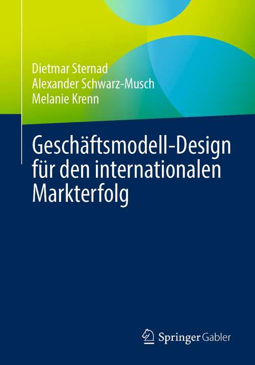 Book cover of Geschäftsmodell-Design für den internationalen Markterfolg (1. Aufl. 2021)