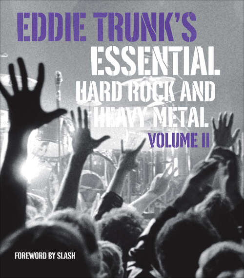 Book cover of Eddie Trunk's Essential Hard Rock and Heavy Metal, Volume II
