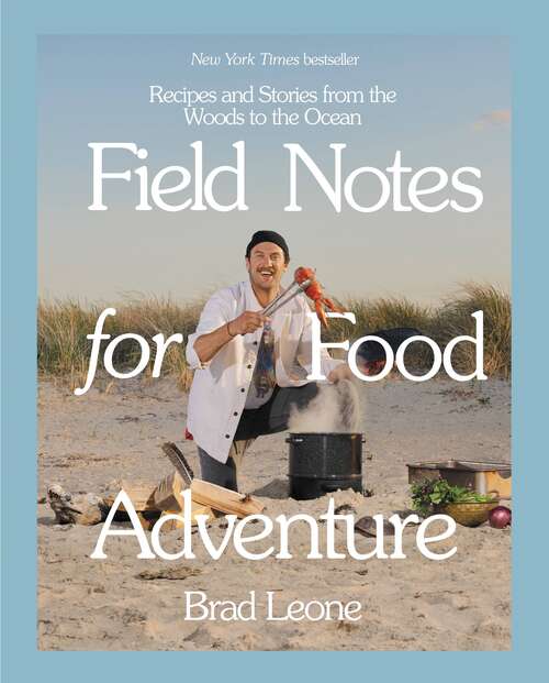 Book cover of Field Notes for Food Adventure: Recipes and Stories from the Woods to the Ocean