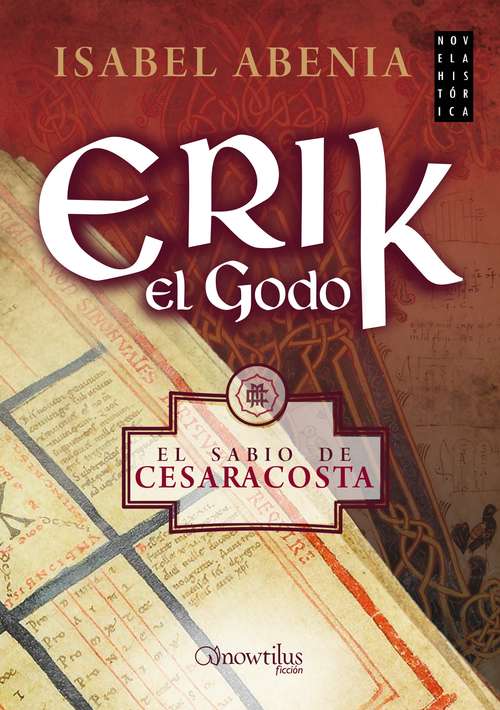 Book cover of Erik el Godo. El sabio de Cesaracosta (Historia Incógnita)