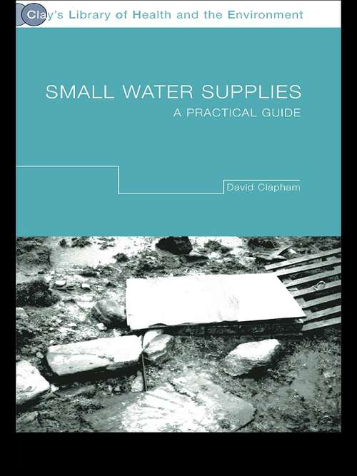 Book cover of Small Water Supplies: A Practical Guide