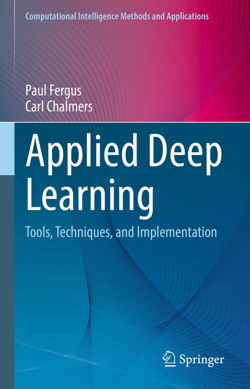 Book cover of Applied Deep Learning: Tools, Techniques, and Implementation (1st ed. 2022) (Computational Intelligence Methods and Applications)