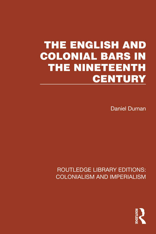 Book cover of The English and Colonial Bars in the Nineteenth Century (Routledge Library Editions: Colonialism and Imperialism #26)