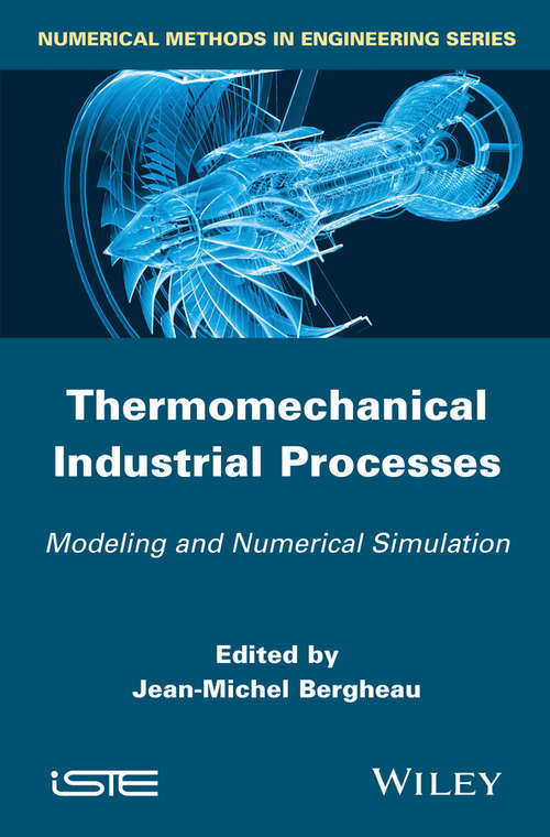 Book cover of Thermomechanical Industrial Processes: Modeling and Numerical Simulation (Wiley-iste Ser.)