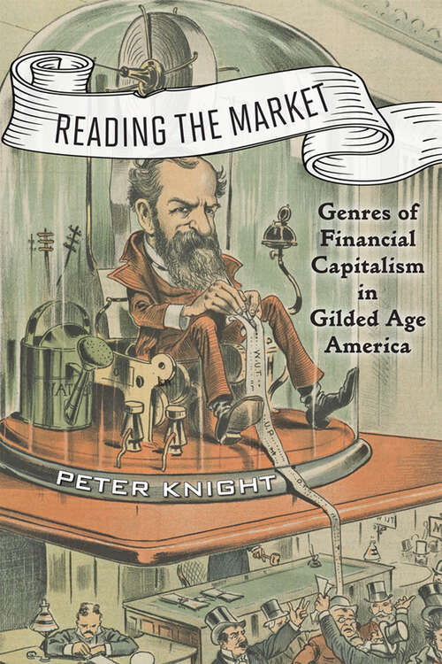 Book cover of Reading the Market: Genres of Financial Capitalism in Gilded Age America (New Studies in American Intellectual and Cultural History)