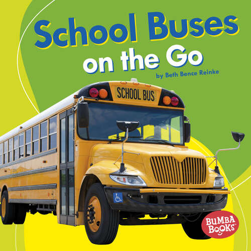 Book cover of School Buses on the Go (Bumba Books ® -- Machines That Go Ser.)