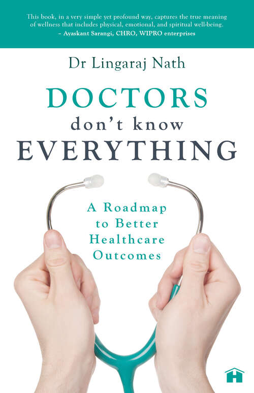 Book cover of Doctors Don’t Know Everything: A Roadmap to Better Healthcare Outcomes