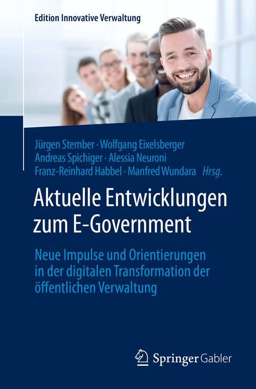 Book cover of Aktuelle Entwicklungen zum E-Government: Neue Impulse und Orientierungen in der digitalen Transformation der öffentlichen Verwaltung (1. Aufl. 2021) (Edition Innovative Verwaltung)