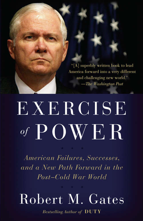Book cover of Exercise of Power: American Failures, Successes, and a New Path Forward in the Post-Cold War World