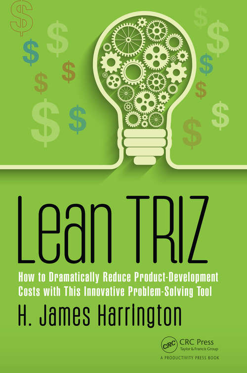 Book cover of Lean TRIZ: How to Dramatically Reduce Product-Development Costs with This Innovative Problem-Solving Tool (Management Handbooks for Results)