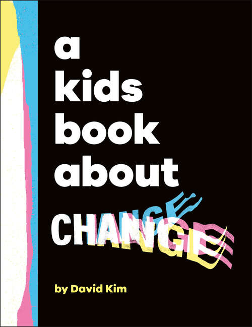 Book cover of A Kids Book About Change: Kids Are Ready (A Kids Book)