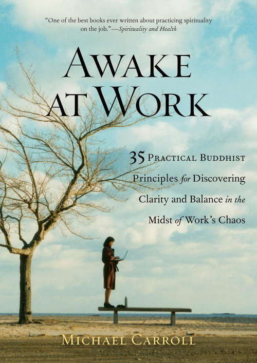 Book cover of Awake at Work: 35 Practical Buddhist Principles for Discovering Clarity and Balance in the Mids t of Work's Chaos