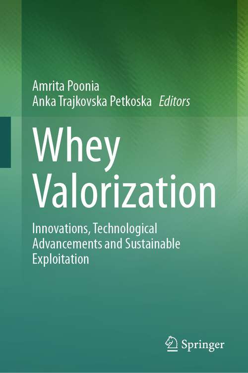 Book cover of Whey Valorization: Innovations, Technological Advancements and Sustainable Exploitation (1st ed. 2023)