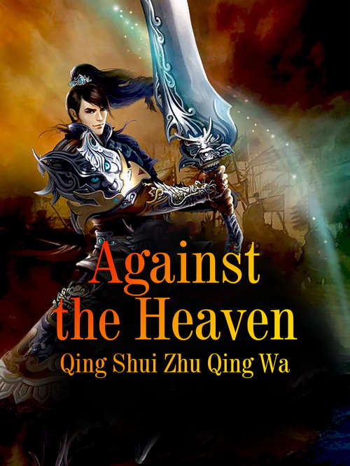 Book cover of Against the Heaven: Volume 1 (Volume 1 #1)