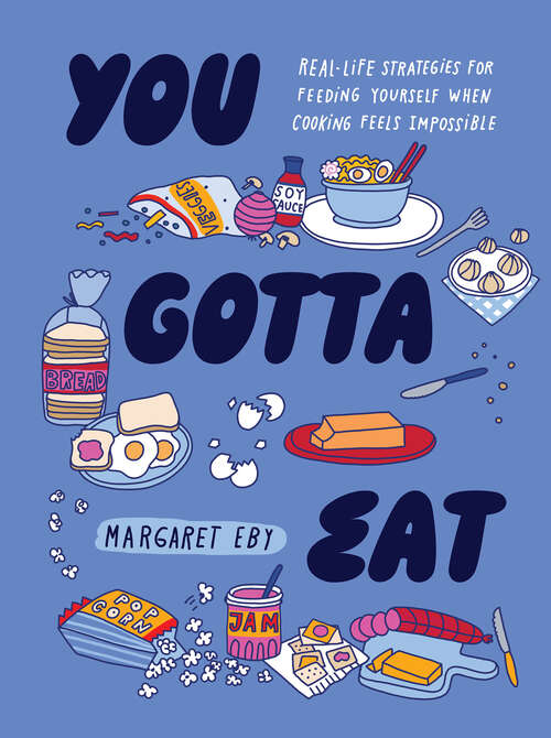 Book cover of You Gotta Eat: Real-Life Strategies for Feeding Yourself When Cooking Feels Impossible