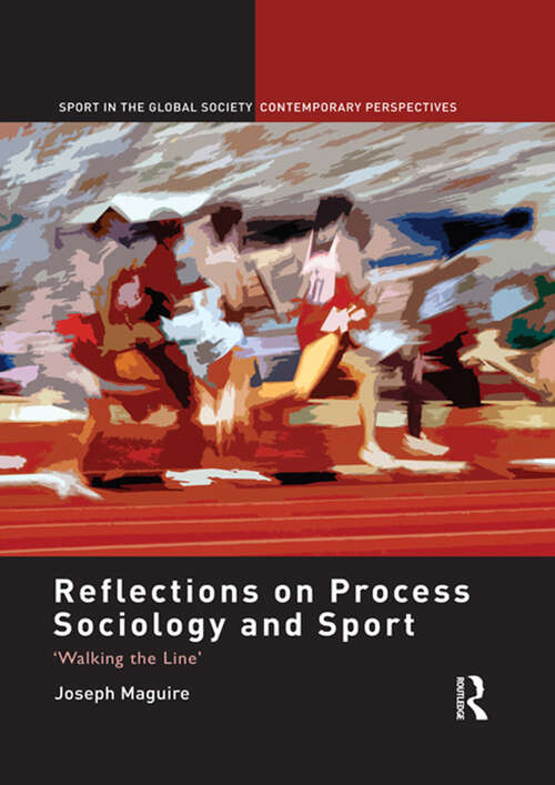 Book cover of Reflections on Process Sociology and Sport: 'Walking the Line' (Sport in the Global Society – Contemporary Perspectives)