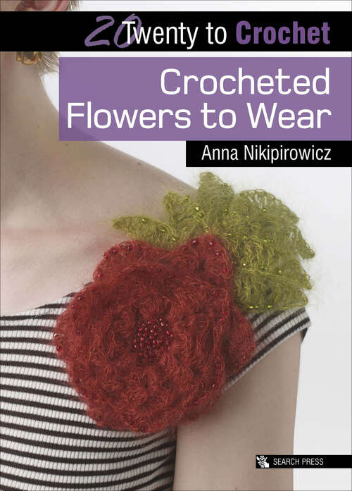 Book cover of Twenty to Crochet: Crocheted Flowers to Wear (Twenty to Make)