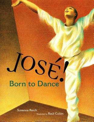 Book cover of Jose! Born To Dance: The Story Of Jose Limon