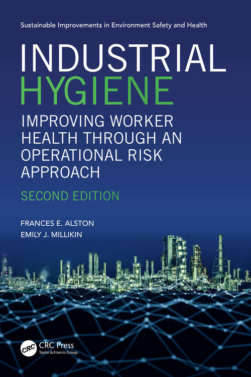 Book cover of Industrial Hygiene: Improving Worker Health through an Operational Risk Approach, Second Edition (Sustainable Improvements in Environment Safety and Health)