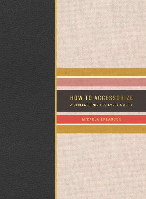 Book cover of How to Accessorize: A Perfect Finish to Every Outfit (How To Ser.)
