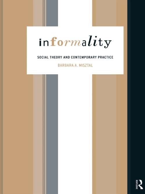 Book cover of Informality: Social Theory and Contemporary Practice (International Library of Sociology)